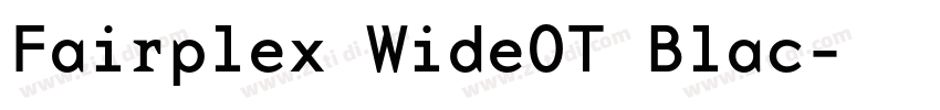 Fairplex WideOT Blac字体转换 Fairplex WideOT Blac字体转换